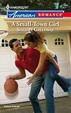 A Small-Town Girl (Harlequin American Romance Series)