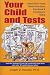 Book Your Child and Tests: What Every Parent Should Know About Educational & Psychological Testing