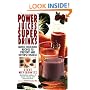 Power Juices, Super Drinks: Quick, Delicious Recipes to Prevent & Reverse Disease