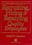 Complete Manual for Recruiting, Hiring and Retaining Quality Employees