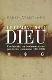 Le combat pour Dieu : Une histoire du fondamentalisme juif, chrétien et musulman (1492-2001)