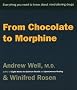 From Chocolate to Morphine: Everything You Need to Know About Mind-Altering Drugs From Chocolate to Morphine: Everything You Need to Know About Mind-Altering Drugs