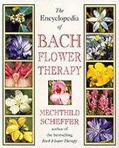The Encyclopaedia of Bach Flower Therapy