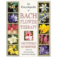 The Encyclopaedia of Bach Flower Therapy