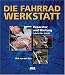  : Die Fahrrad-Werkstatt: Reparatur und Wartung Schritt f&uuml;r Schritt