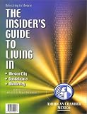 The Insider s Guide to Living in Mexico City, Guadalajara and Monterrey