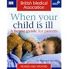 BMA When Your Child is Ill: A Home Guide for Parents (BMA Family Doctor)
