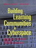 Building Learning Communities in Cyberspace: Effective Strategies for the Online Classroom (The Jossey-Bass higher & adult education series)