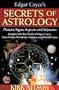 Edgar Cayce's Secrets of Astrology: Planets, Signs, Aspects and Sojourns