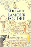 L'Amour foudre : Contes de la folie d'aimer