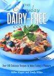 Everyday Dairy-Free Cookbook: Recipes...