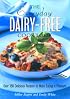 The Everyday Dairy-Free Cookbook: Over 180 Delicious Recipes to Make Eating a Pleasure