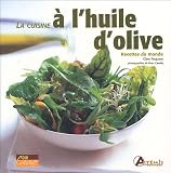 Revue Artémis éd.  / La cuisine à l'huile d'olive : Recettes du monde (Côté cuisine)