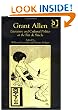 Grant Allen: Literature And Cultural Politics At The Fin De Siecle
