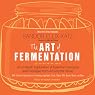 The Art of Fermentation: An In-Depth Exploration of Essential Concepts and Processes from Around the World