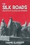 The Silk Roads: Highways of Culture and Commerce