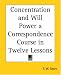 Books : Concentration And Will Power A Correspondence Course In Twelve Lessons