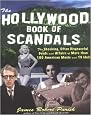 The Hollywood Book of Scandals : The Shocking, Often Disgraceful Deeds and Affairs of Over 100 American Movie and TV Idols