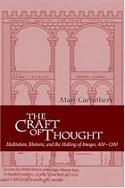 The Craft of Thought: Meditation, Rhetoric, and the Making of Images, 4001200: Meditation, Rhetoric, and the Making of Images, 400-1200 (Cambridge Studies in Medieval Literature)