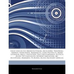 Articles on High-End Audio Manufacturers, Including: Tandberg, Tannoy, Sennheiser, Nakamichi, Linn Products, Mark Levinson, Krell Industries, Electroc