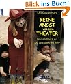 Keine Angst vor dem Theater: Werkstattbuch mit 100 Spielideen und mehr (Beltz Taschenbuch)