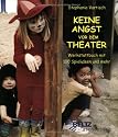 Keine Angst vor dem Theater: Werkstattbuch mit 100 Spielideen und mehr