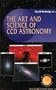 The Art and Science of CCD Astronomy (Patrick Moore's Practical Astronomy Series)