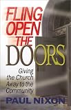 Fling Open the Doors: Giving the Church Away to the Community / Paul Nixon.