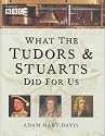 What the Tudors and Stuarts Did for Us