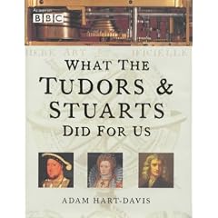 What the Tudors and Stuarts Did for Us