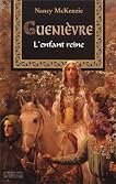 Guenièvre : L'Enfance d'une reine
