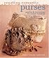 Creating Romantic Purses: Patterns & Instructions for Unique Handbags