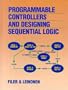 Programmable Controllers and Designing Sequential Logic (Saunders College Publishing Series in Electronics Technology)