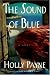 The Sound of Blue (Hardcover) by Holly Payne