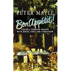 Bon Appetit! Travels through France with Knife, Fork and Corkscrew: Travels Through France with Knife, Fork and Corkscrew