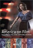 America on Film: Representing Race, Class, Gender,and Sexuality at the Movies