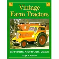 Vintage Farm Tractors: The Ultimate Tribute to Classic Tractors (Machinery Hill): The Ultimate Tribute to Classic Tractors (Machinery Hill)