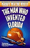 The Man Who Invented Florida (A Doc Ford Novel)