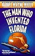 The Man Who Invented Florida (A Doc Ford Novel)