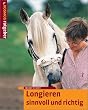 Longieren - sinnvoll und richtig