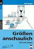 Gr��en anschaulich: Zeit und L�ngen 1.-4. Schuljahr