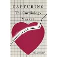 Capturing the Cardiology Market by  John Goodman and Conrad Vernon