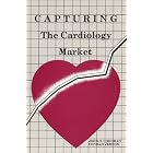 Capturing the Cardiology Market by John Goodman and Conrad Vernon