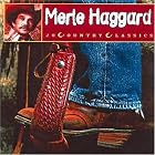 Country Classics: Merle Haggard by Merle Haggard