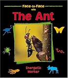 The Ant: Energetic Worker (Face-to-Face)