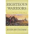 Righteous Warriors: Lessons from the War Chapters in the Book of Mormon by John Bytheway