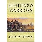 Righteous Warriors: Lessons from the War Chapters in the Book of Mormon by John Bytheway