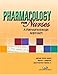Pharmacology for Nurses: A Pathophysiologic Approach