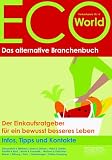 ECO-World - Das alternative Branchenbuch 2006/2007. Der Einkaufsratgeber fuer ein bewusst besseres Leben
