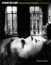 Seizing the Light: A Social History of Photography